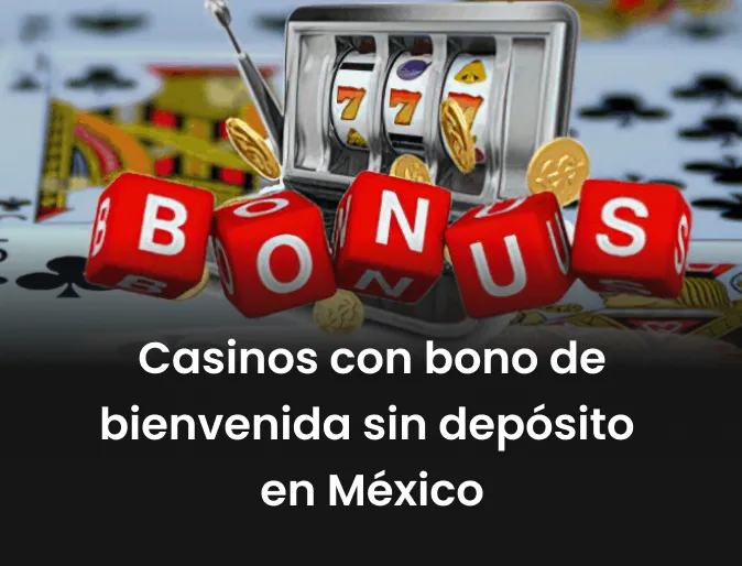 Casinos con bono de bienvenida sin depósito en México
