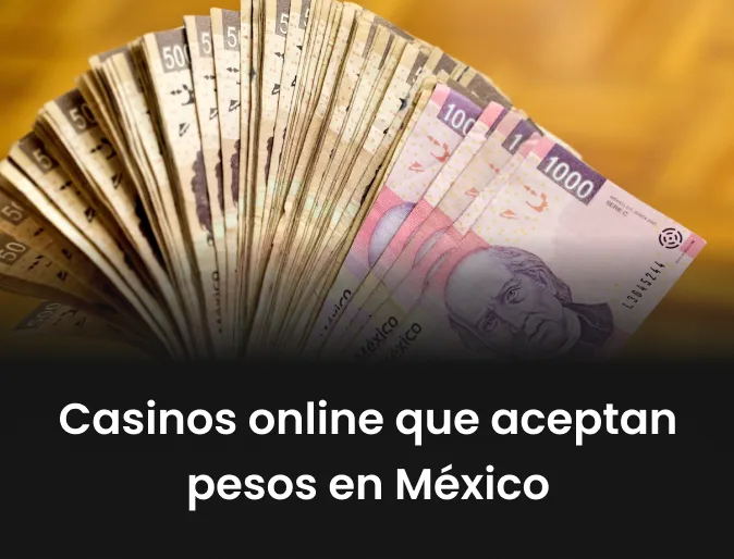 Casinos online que aceptan pesos en México