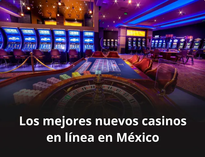 Los mejores nuevos casinos en línea en México
