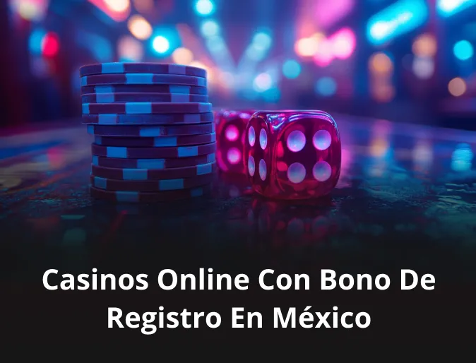 Casinos online con bono de registro en México Casinos online con bono de registro en México