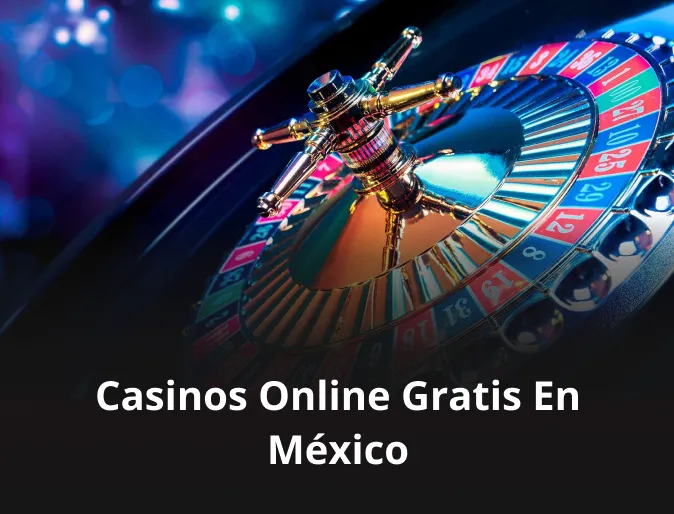 Casinos online gratis en México Casinos online gratis en México