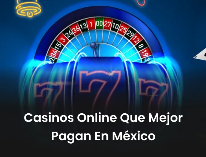Casinos online que mejor pagan en México Casinos online que mejor pagan en México